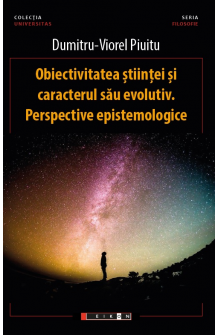 Obiectivitatea științei și caracterul său evolutiv. Perspective epistemologice