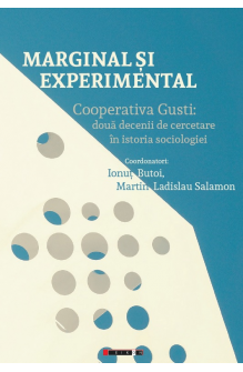 Marginal și experimental - Cooperativa Gusti: două decenii de cercetare în istoria sociologiei