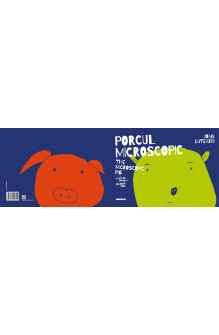 Porcul microscopic - The microscopic pig 