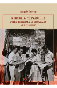 Memoria tiparului - Presa mureșeană în secolul XX  vol. II (1948-2000)