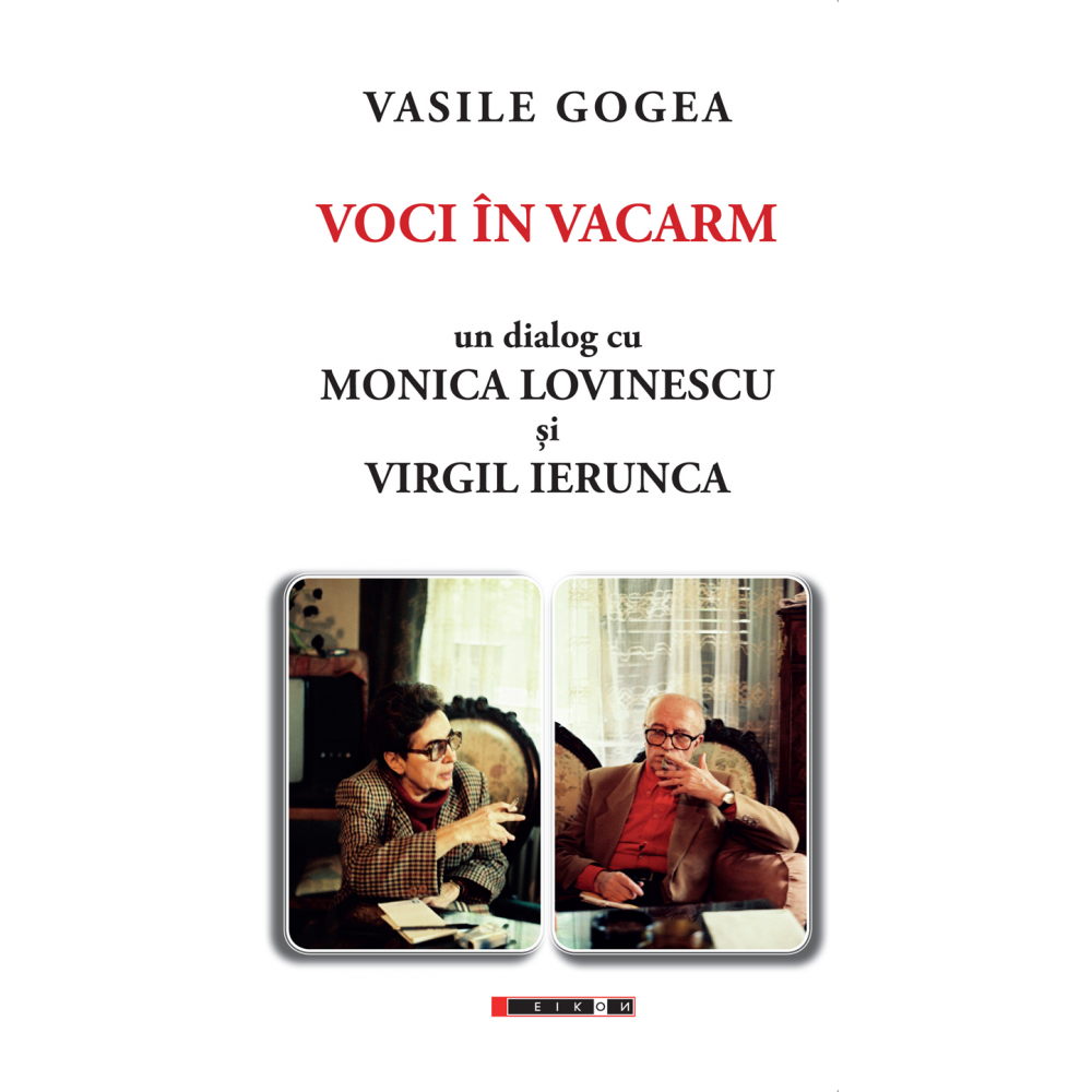 VOCI ÎN VACARM. Un dialog cu Monica Lovinescu şi Virgil Ierunca. Ediția a II-a