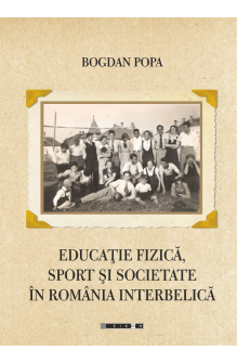Educaţie fizică, sport şi societate în România interbelică
