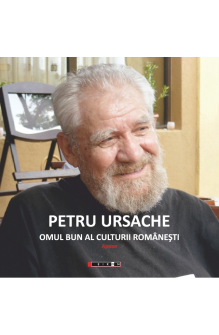 Petru Ursache - Omul bun al culturii românești 