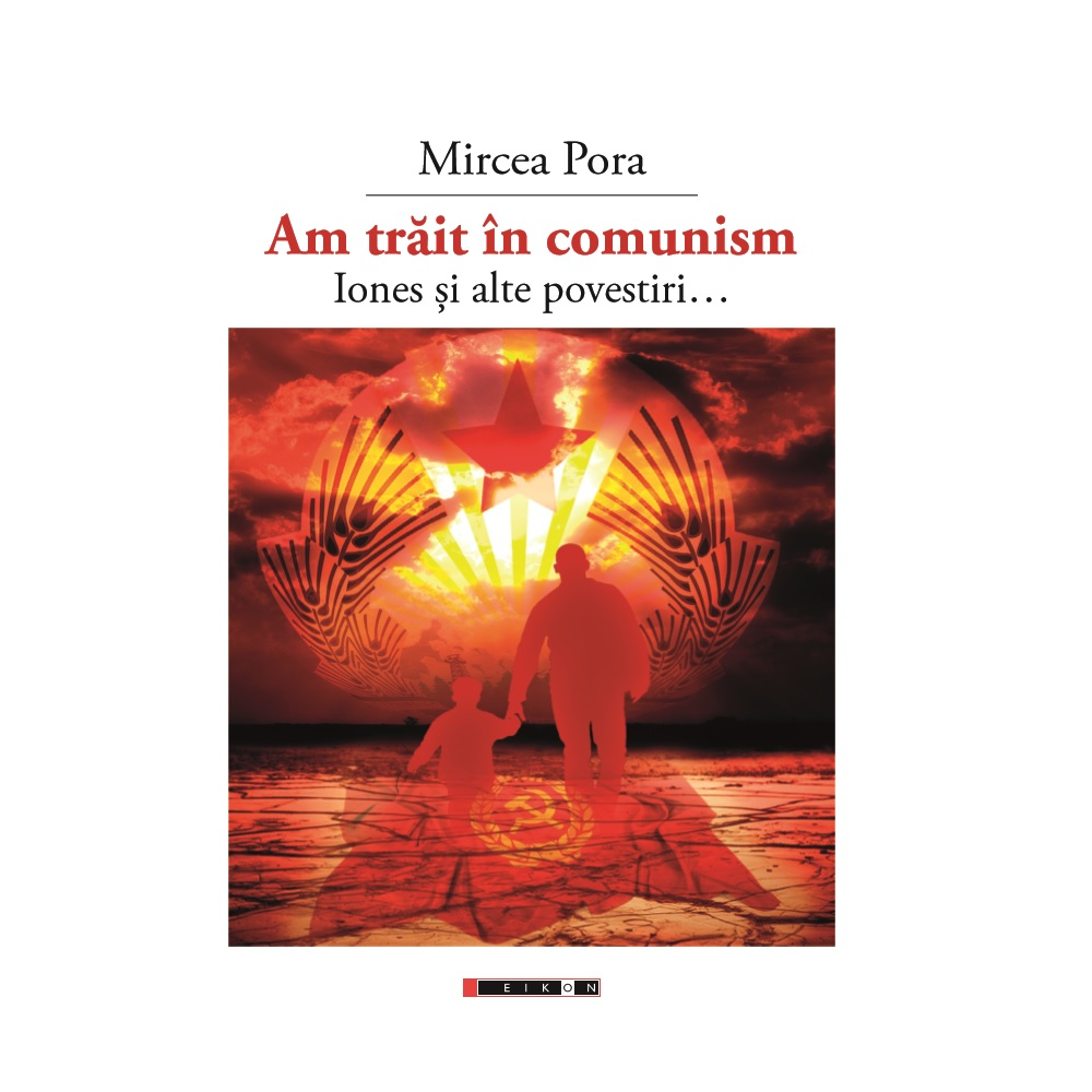Am trăit în comunism - Iones și alte povestiri...