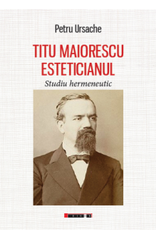 Titu Maiorescu Esteticianul - Studiu hermeneutic