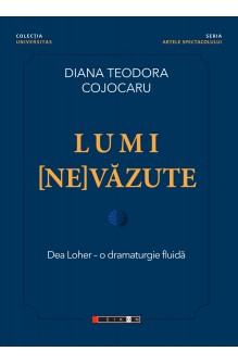 Lumi [ne]văzute. Dea Loher...