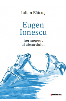 Eugen Ionescu - Hermeneut al absurdului