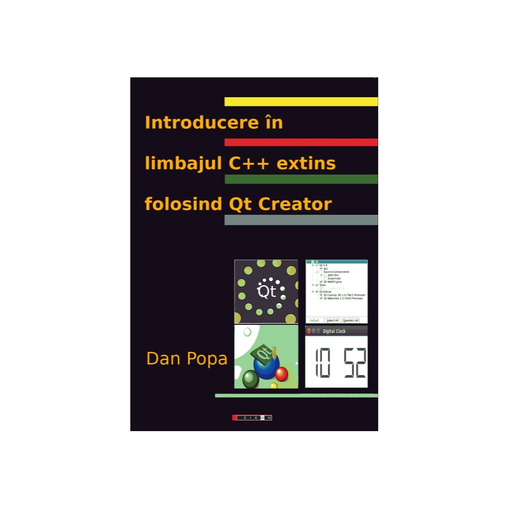 Introducere în limbajul C extins folosind Qt Creator Introducere în limbajul C extins folosind Qt Creator