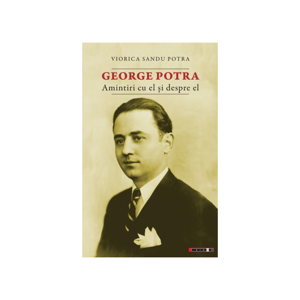 George Potra - Amintiri cu și despre el