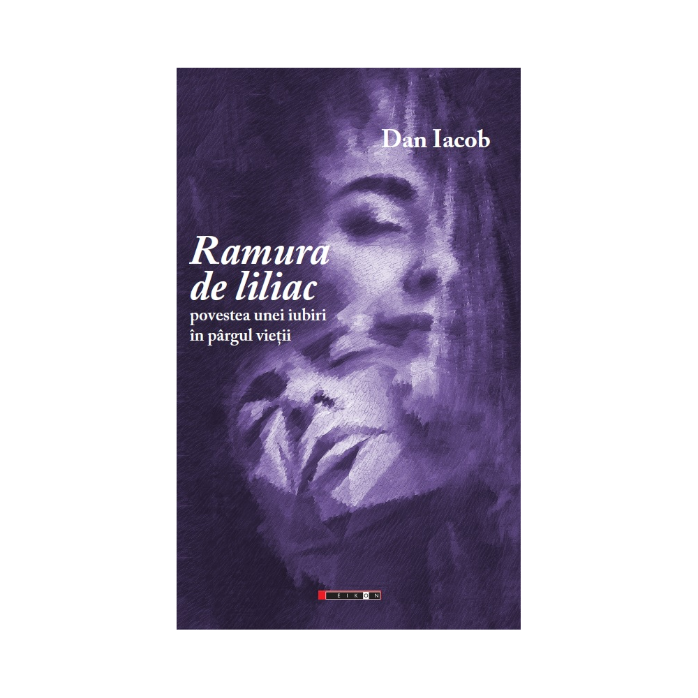 Ramura de liliac - povestea unei iubiri în pârgul vieții Ramura de liliac - povestea unei iubiri în pârgul vieții