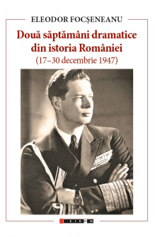 Două săptămâni dramatice din istoria României (17-30 decembrie 1947)